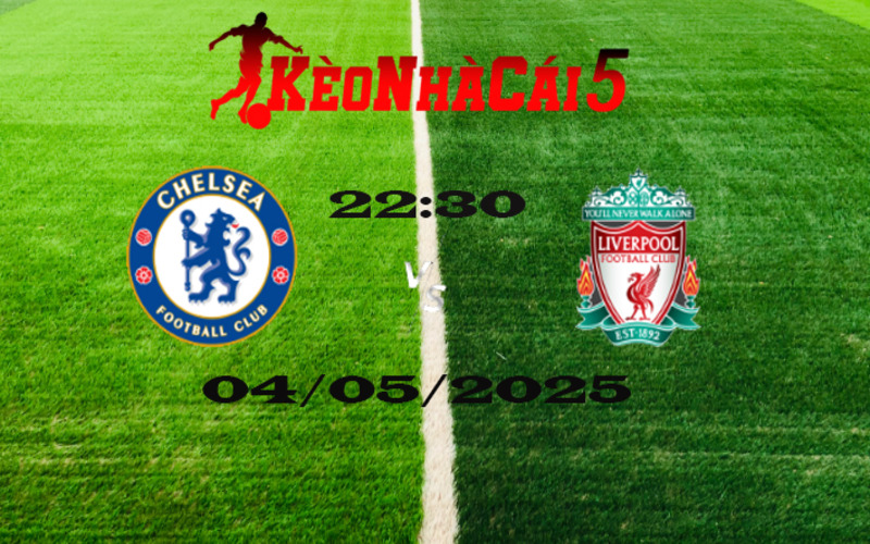 Soi Kèo Nhà Cái Chelsea vs Liverpool 04/05/2025 – Ngoại Hạng Anh 1 Soi Kèo Nhà Cái Chelsea vs Liverpool 04/05/2025 – Ngoại Hạng Anh